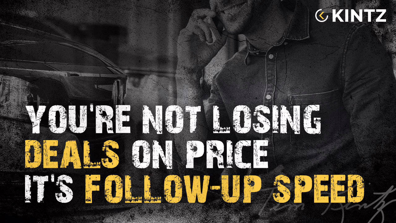 Car sales training graphic with bold text: You’re not losing deals on price, it’s follow-up speed. Automotive sales tip from Kintz Group highlighting importance of fast follow-up to close more car deals.